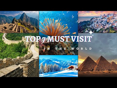 7 MUST VISIT PLACES IN THE WORLD | TRAVEL | COLLEGENOMADS