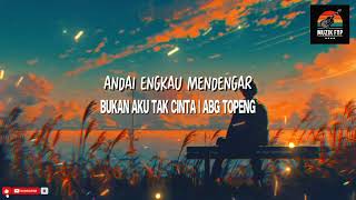 Download lagu Bukan Aku Tak Cinta - Abg Topeng  mp3