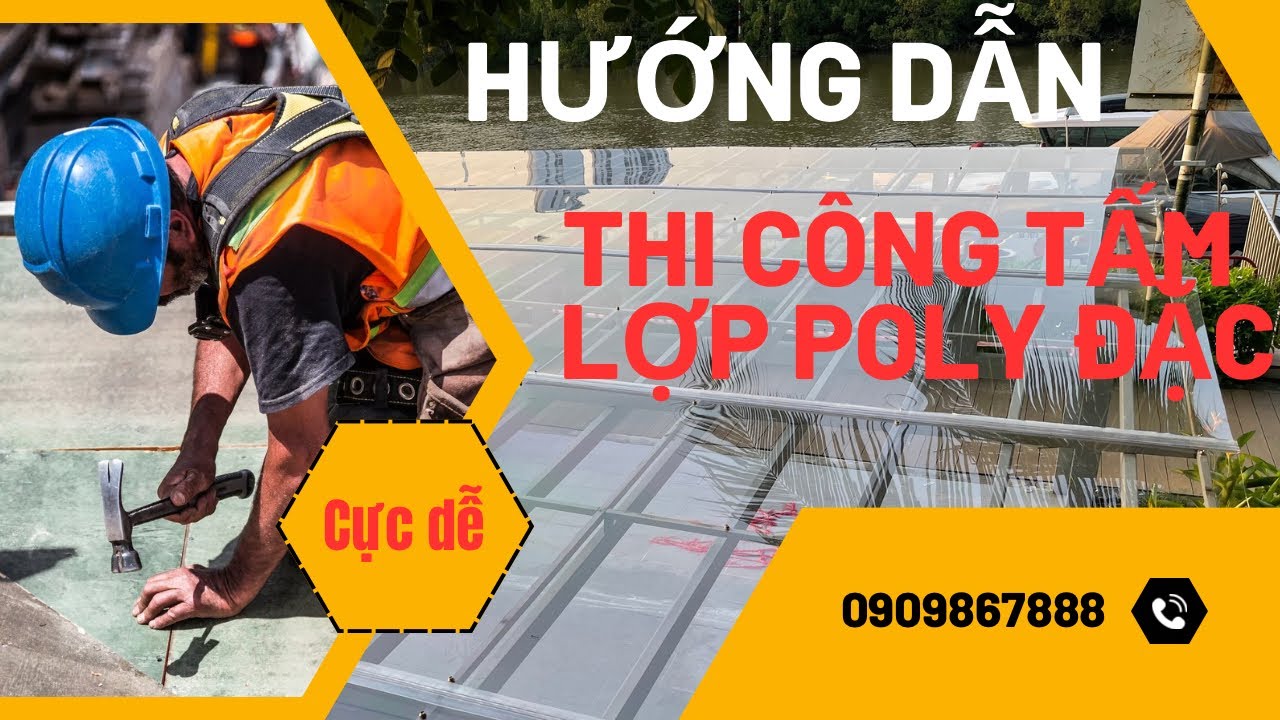 Hướng Dẫn Thi Công Lắp Đặt Tấm Nhựa Polycarbonate Đúng Chuẩn Cực Kỳ Đơn Giản - VLNX Hiệp Thành
