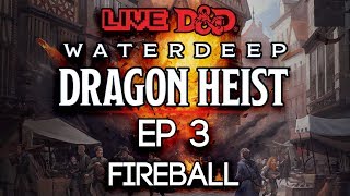 Episode 3 | Fireball | Waterdeep: Dragon Heist