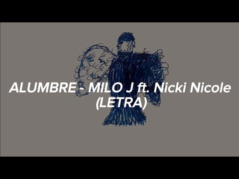 ALUMBRE - MILO J ft. NICKI NICOLE (#LETRA)