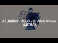 ALUMBRE - MILO J ft. NICKI NICOLE (#LETRA)