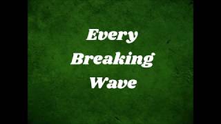 U2 - Every Breaking Wave - Lyrics