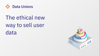 Data Unions —The ethical new way to sell user data