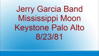 Jerry Garcia Band - Mississippi Moon - Keystone Palo Alto - 8/23/81