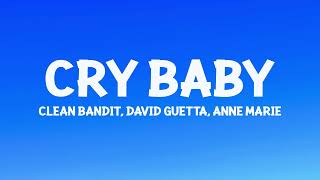 Clean Bandit, Anne-Marie, David Guetta - Cry Baby (Lyrics)