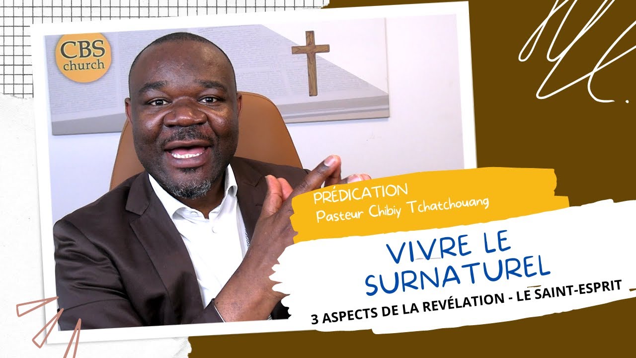 PRÉDICATION: La portée spirituelle de la REVÉLATION par le Saint Esprit II Pst. Chibiy Tchatchouang