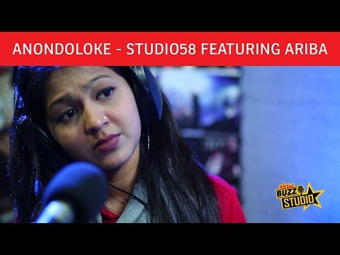 “Anondoloke” - Studio58 featuring Ariba | Airtel Buzz Studio | Season 1 Episode 1