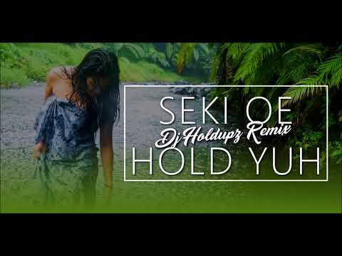 DJHOLDUPZ - SEKI OE X HOLD YUH REMIX O.S.CREW 2K18