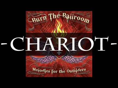 Burn The Ballroom - Chariot (HQ Audio)