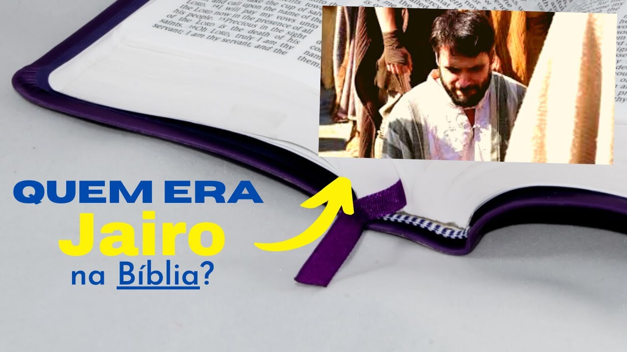 Quem era Jairo na Bíblia - Temos a biografia de Jairo na Escritura Sagrada ?