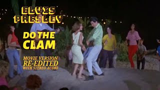 Elvis Presley - Do The Clam - Movie Version - Re-edited with Stereo audio