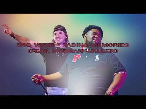 Rod Wave Ft. Morgan Wallen - Fading Memories (Official Video Remix)