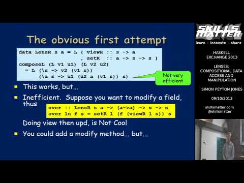 Simon Peyton Jones - Lenses: Compositional Data Access And Manipulation - Haskell eXchange 2013