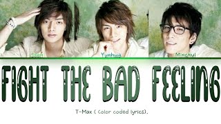 T-Max Fight the bad feeling ( color coded lyrics