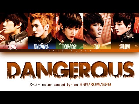X-5 – Dangerous (댄저러스) Color Coded Lyrics HAN/ROM/ENG