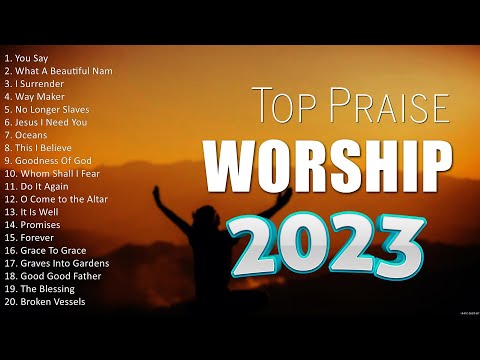 20 Best Worship Songs To Sing Everyday - Worship - Worship Songs 2023 Playlist