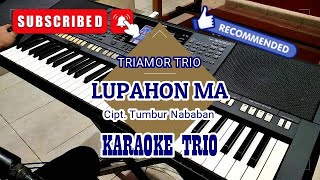 Download lagu LUPAHON MA - TRIAMOR TRIO || KARAOKE TRIO mp3