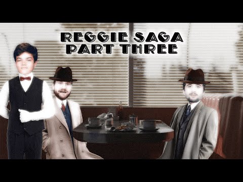 Reggie Saga Ep. 3