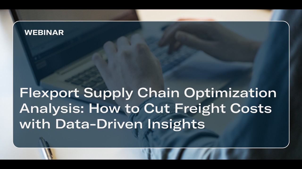 Flexport Supply Chain Optimization Analysis: How to Cut Freight Costs with Data-Driven Insights