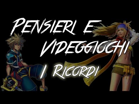 Pensieri e Videogiochi - I Ricordi (w/PanicGamers)