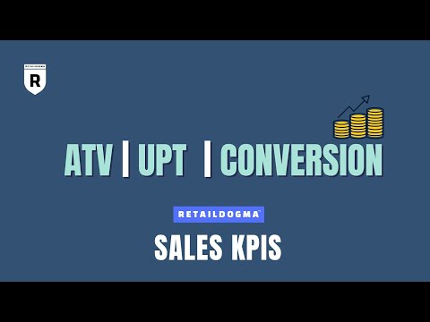 Sales KPIs: ATV, UPT & Conversion | Retail Dogma