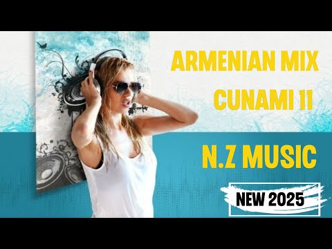 Հայկական Նոր Բոմբ Թոփ Երքերի Հավաքածու - Armenian Mix - Cunami 11 ( 2025 )