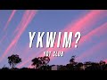 Yot Club YKWIM Lyrics