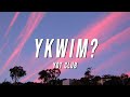 Yot Club - YKWIM? (Lyrics)