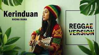 Download lagu Rhoma Irama - KERINDUAN | Cover Reggae Version mp3