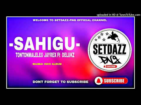 SAHIGU(2023)-Tonton Malele & Jayrex Suisui (feat. Delukz)Maimai Inch Album..
