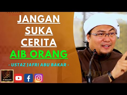Ustaz Jafri Abu Bakar - JANGAN SUKA CERITA AIB ORANG