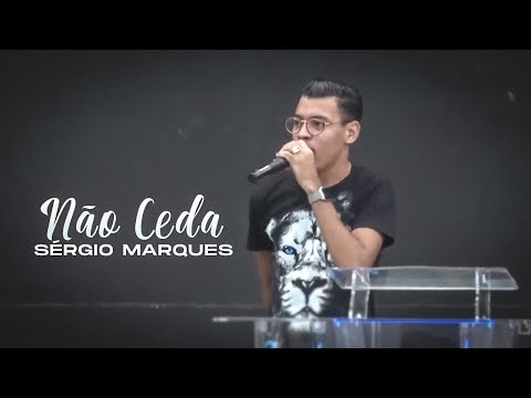 Sérgio Marques - Não Ceda