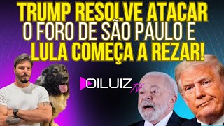 ESCALATING: Donald Trump decides to attack the São Paulo Forum and Lula starts praying!