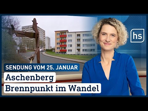 Aschenberg: Brennpunkt im Wandel | hessenschau vom 25.01.2022