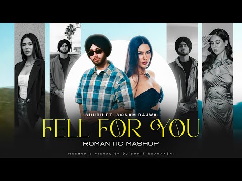 Fell For You (Mashup) - Shubh ft.Sonam Bajwa | In Love | DJ Sumit Rajwanshi | Latest Romantic Mashup