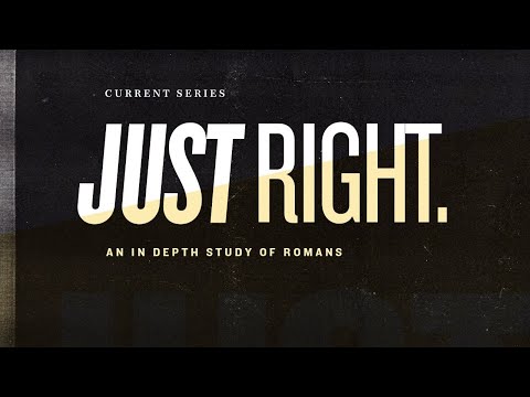 Just Right, Romans 1:24-2:4