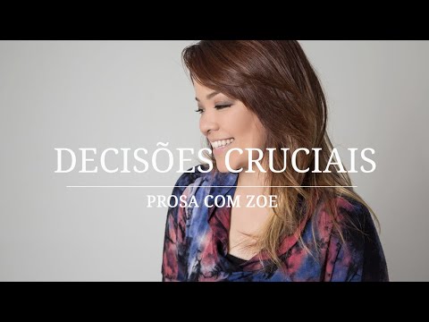 Prosa com Zoe - Decisões Cruciais