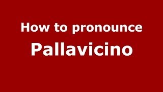 How to pronounce Pallavicino