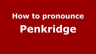 How to pronounce Penkridge