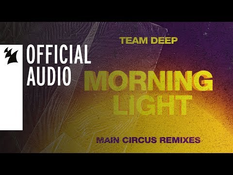 Team Deep - Morninglight (Main Circus Deep Mix)