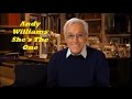 Andy Williams........She's The One.