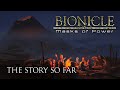BIONICLE: Masks of Power - The Story So Far
