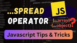 JavaScript's ES6 Spread Operator: A Secret Weapon for Arrays & Objects