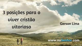 3 Posições para o viver cristão vitorioso