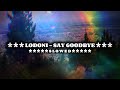 Lodoni Say Goodbye SLOWED Please Don T Say Goodbye Goodbye Goodbye