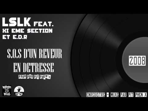 LSLK Feat. XI Eme SECTION et E.D.R - S.O.S D'un Rêveur En Détresse