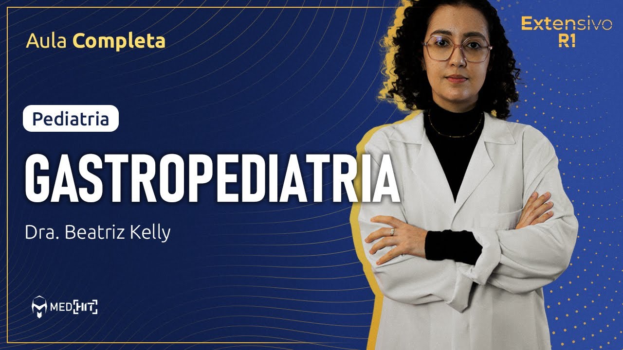 Aula de Gastropediatria para Residência Médica COMPLETA – Diagnóstico e Tratamento!