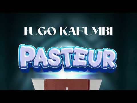 Hugo Kafumbi - Pasteur (Audio) 