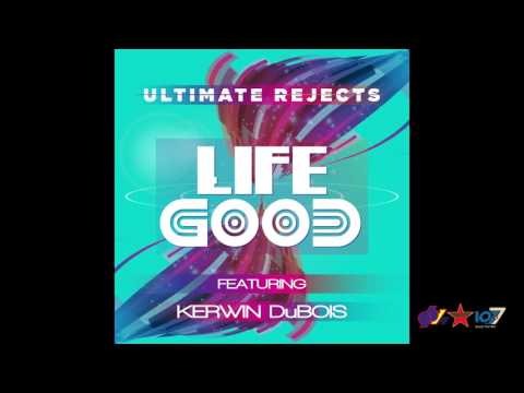 Ultimate Rejects feat. Kerwin Du Bois - Life Good